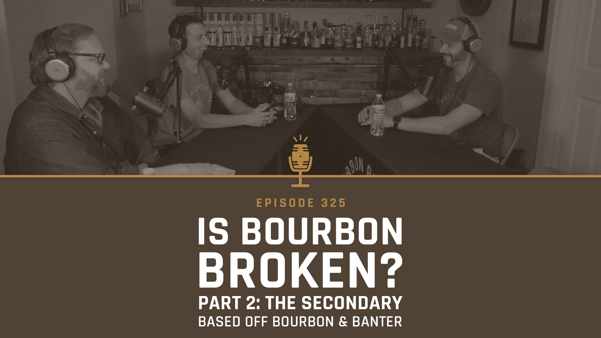 325 - Is Bourbon Broken? Part 2: The Secondary Market based off Bourbon & Banter