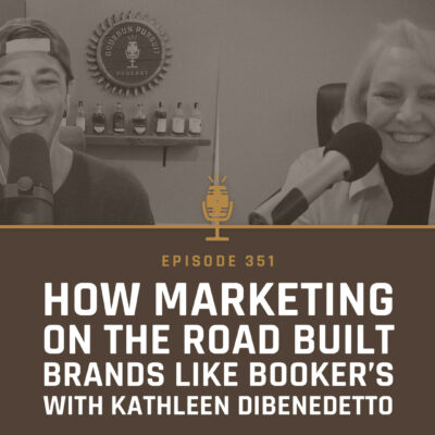 351 - How Marketing On The Road Built Brands Like Booker's with Kathleen DiBenedetto of Beam Suntory - Part 2