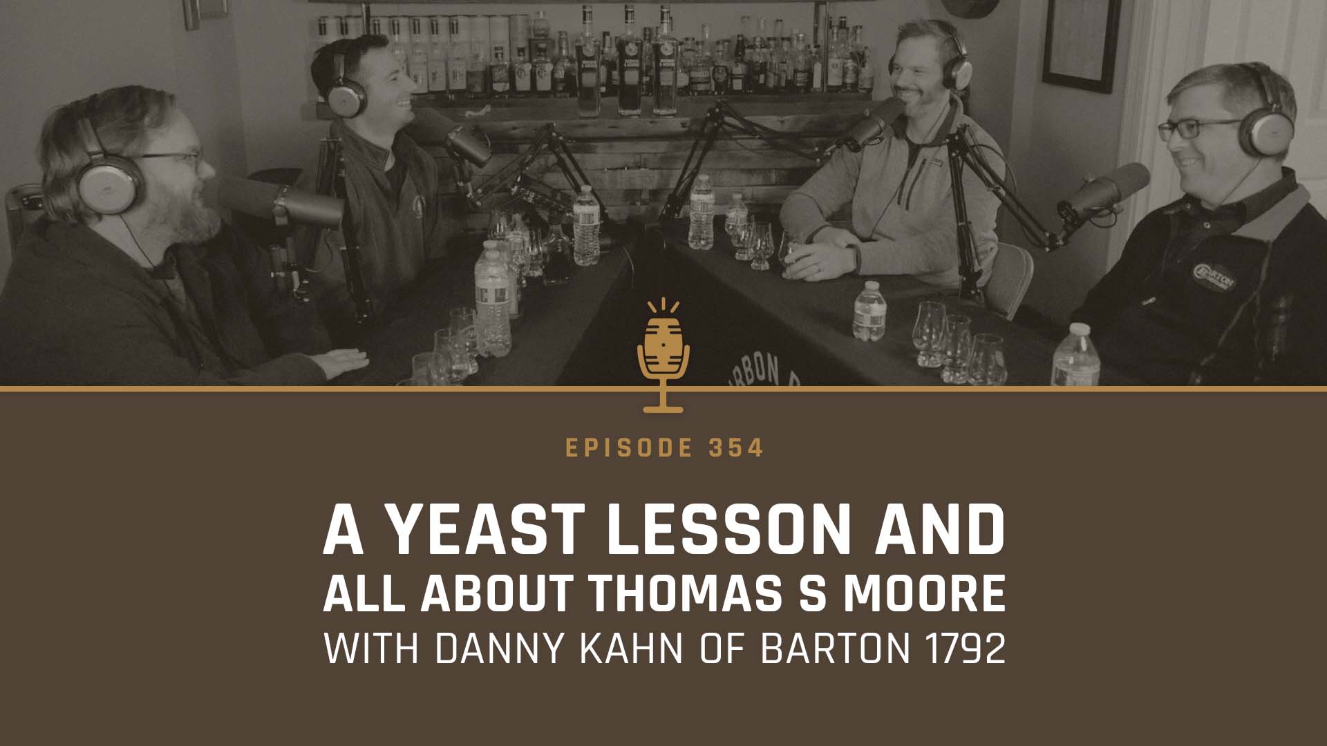 354 - A Yeast Lesson and All About Thomas S Moore with Danny Kahn of Barton 1792