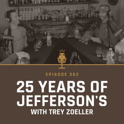 362 - 25 Years of Jefferson's Bourbon with Trey Zoeller